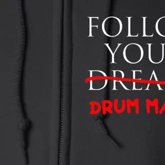 Follow Your Dreams Follow Your Drum Major Funny Drum Major Full Zip Hoodie