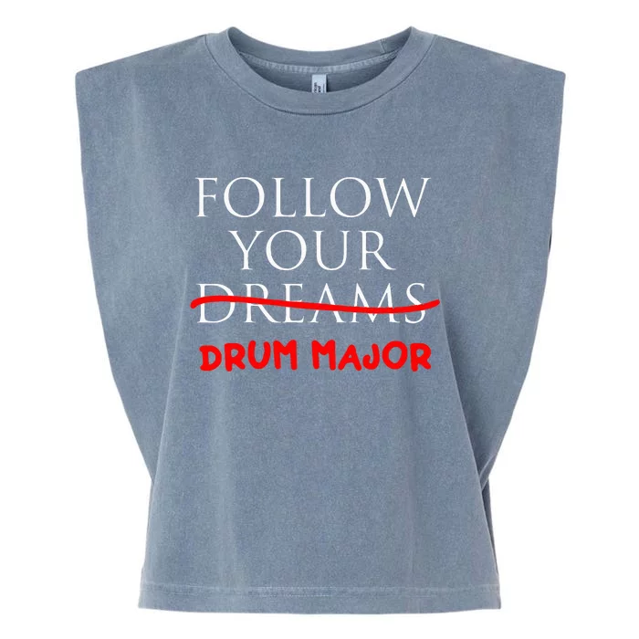 Follow Your Dreams Follow Your Drum Major Funny Drum Major Garment-Dyed Women's Muscle Tee