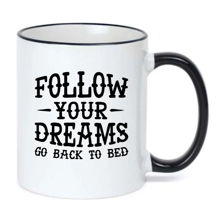 Follow Your Dreams Go Back To Bed Funny Black Color Changing Mug