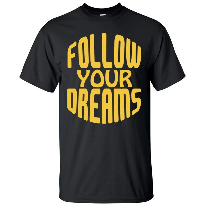 Follow Your Dreams Retro Tall T-Shirt