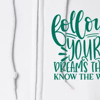 Follow Your Dreams They Know The Way Funny Full Zip Hoodie