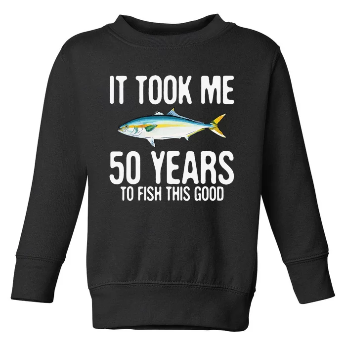 Funny Yellowtail Fishing 50th Birthday 50 Years To Fish Toddler Sweatshirt