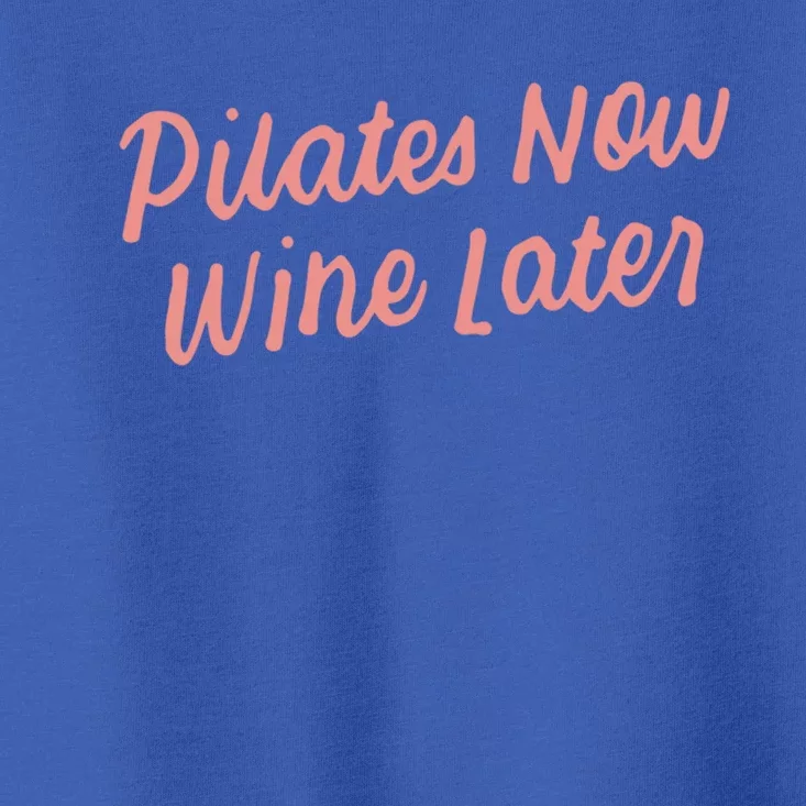 Funny Yoga For Ers Cute Pilates Now Wine Later Meaningful Gift Toddler T-Shirt