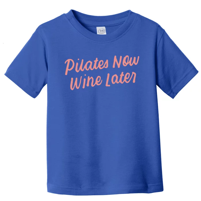 Funny Yoga For Ers Cute Pilates Now Wine Later Meaningful Gift Toddler T-Shirt