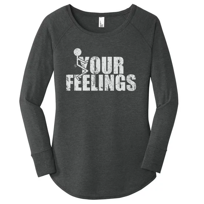 Fuck Your Feelings Women's Perfect Tri Tunic Long Sleeve Shirt