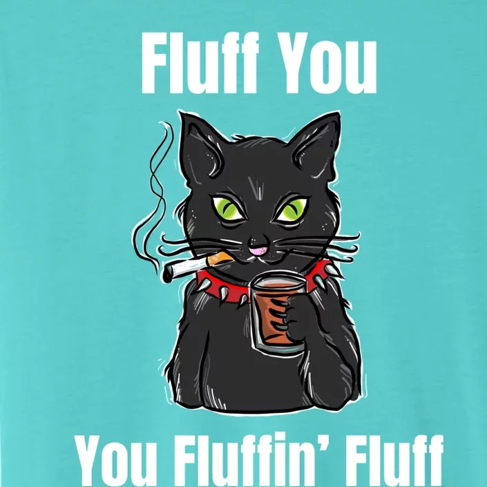 Fluff You Fluffin Fluff Funny Cat Kitten Lover Gift ChromaSoft Performance T-Shirt