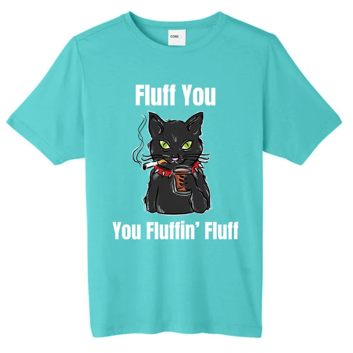 Fluff You Fluffin Fluff Funny Cat Kitten Lover Gift ChromaSoft Performance T-Shirt