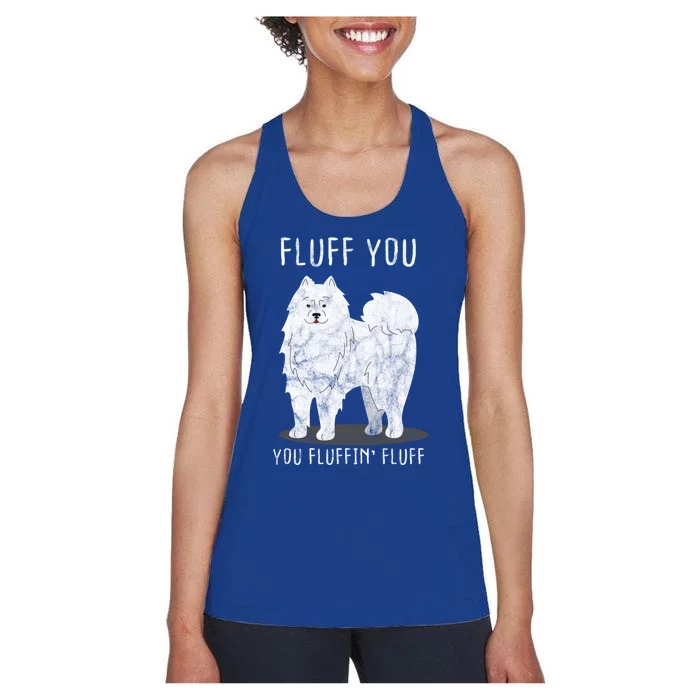 Fluff You Fluffin Fluff Samoyed Dog Joke Pet Humor Gift Women's Racerback Tank