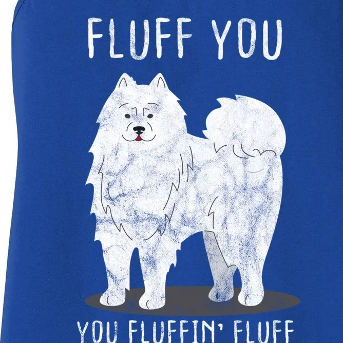 Fluff You Fluffin Fluff Samoyed Dog Joke Pet Humor Gift Women's Racerback Tank