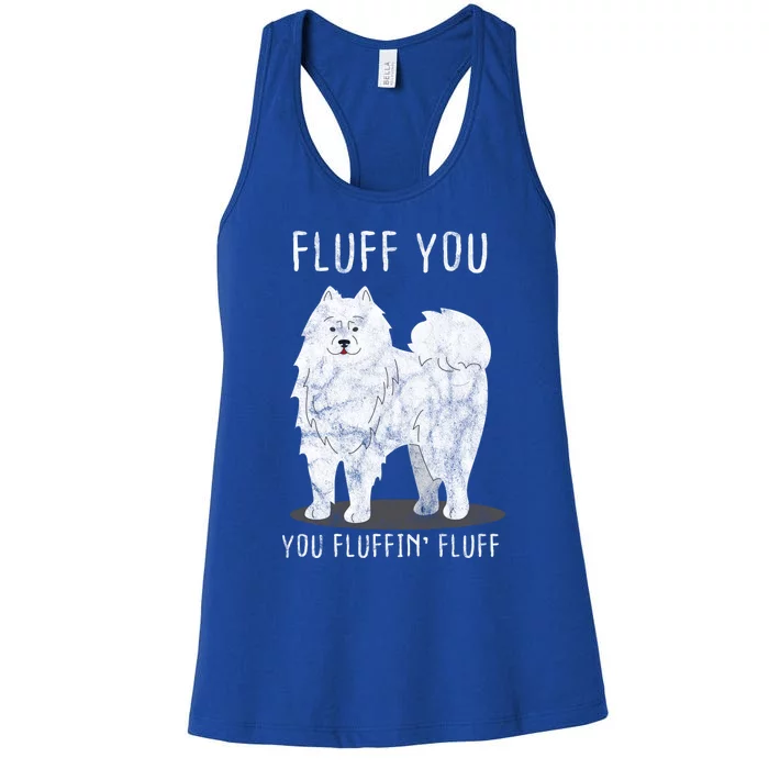 Fluff You Fluffin Fluff Samoyed Dog Joke Pet Humor Gift Women's Racerback Tank