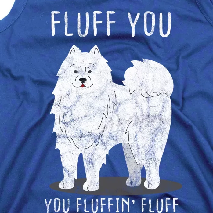 Fluff You Fluffin Fluff Samoyed Dog Joke Pet Humor Gift Tank Top