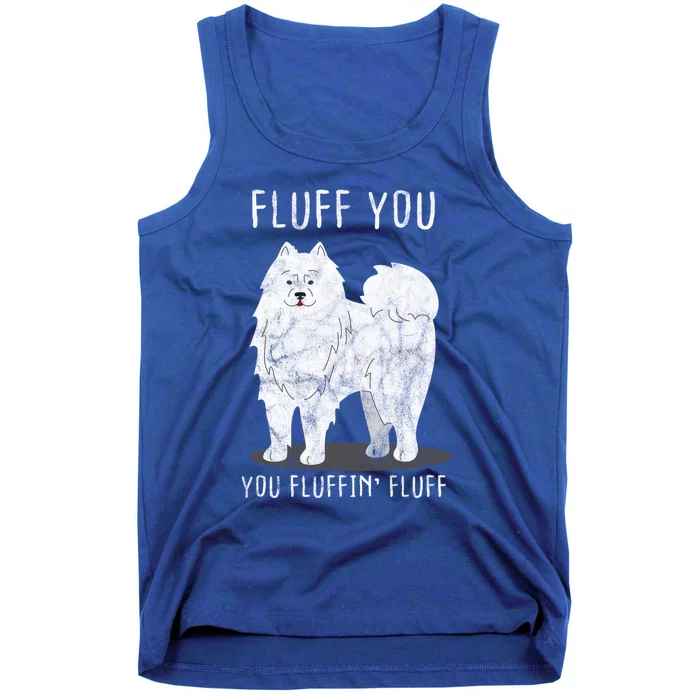 Fluff You Fluffin Fluff Samoyed Dog Joke Pet Humor Gift Tank Top