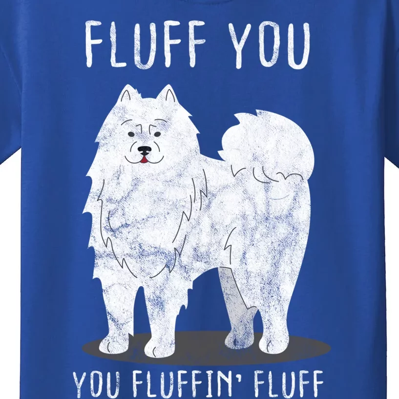 Fluff You Fluffin Fluff Samoyed Dog Joke Pet Humor Gift Kids T-Shirt