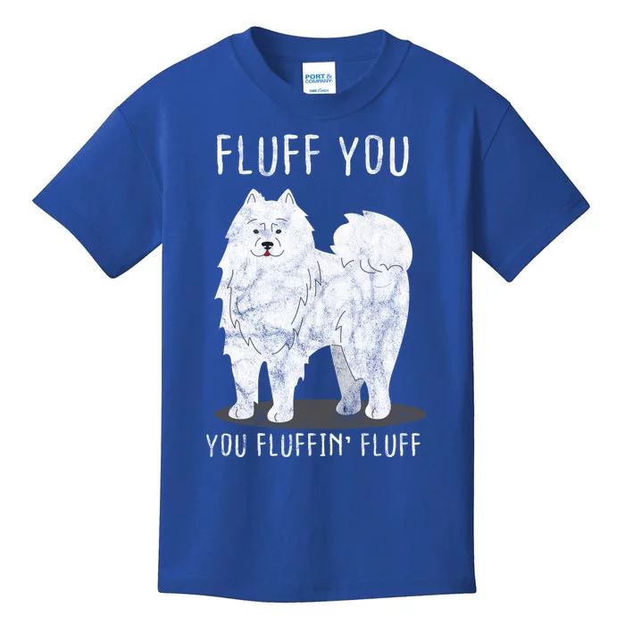 Fluff You Fluffin Fluff Samoyed Dog Joke Pet Humor Gift Kids T-Shirt