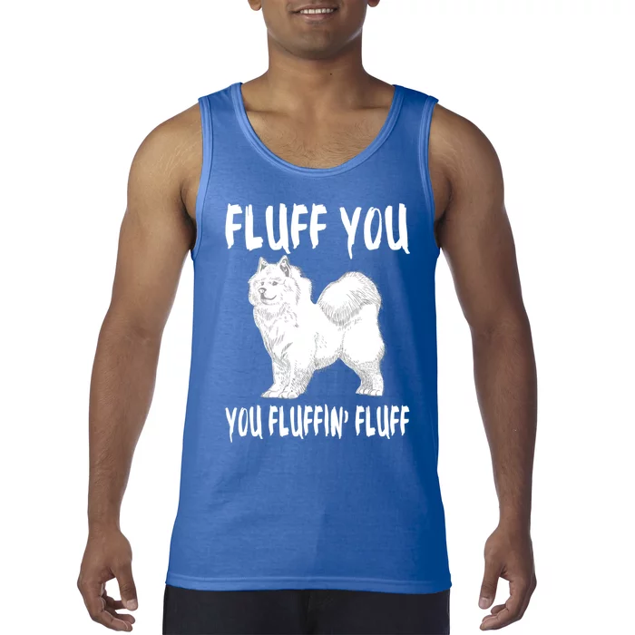 Fluff You Fluffin Fluff Samoyed Dog Joke Pet Humor Gift Tank Top