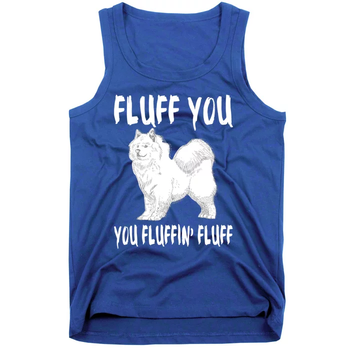 Fluff You Fluffin Fluff Samoyed Dog Joke Pet Humor Gift Tank Top