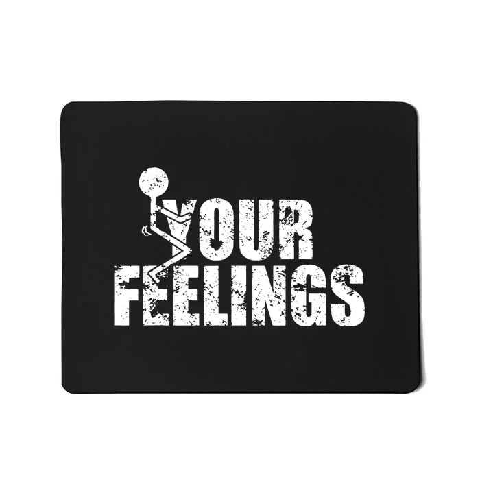 Fuck Your Feelings Grunge Vintage Mousepad