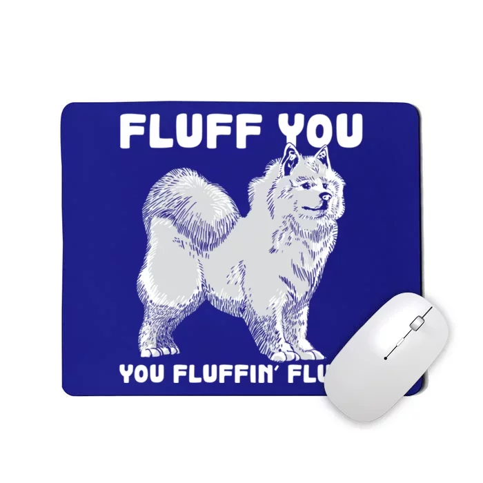 Fluff You Fluffin Fluff Samoyed Dog Joke Pet Humor Gift Mousepad