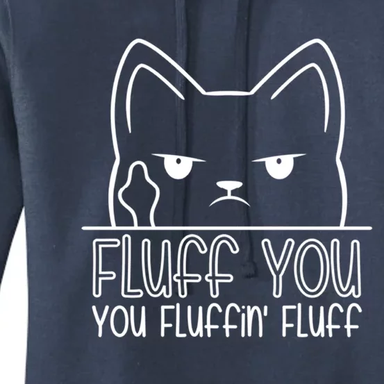 Fluff You Fluffin Fluffing Fluff Kitty Cat Middle Finger Meaningful Gift Women's Pullover Hoodie