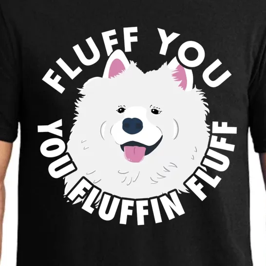 Fluff You Fluffin I Funny Samoyed Saying Dogs Dad Gift Pajama Set