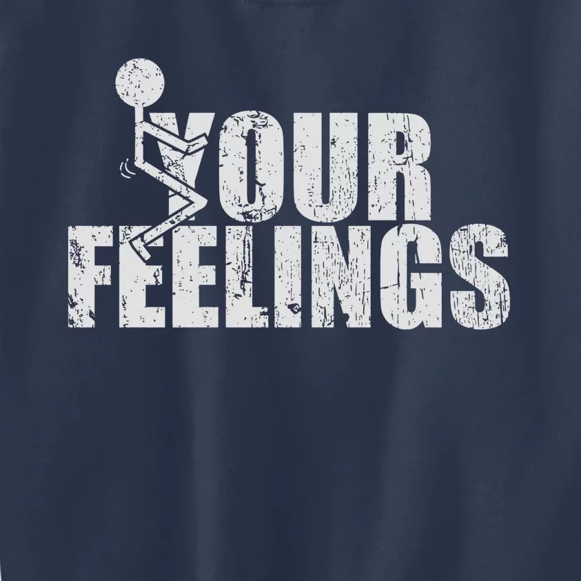 Fuck Your Feelings Kids Sweatshirt