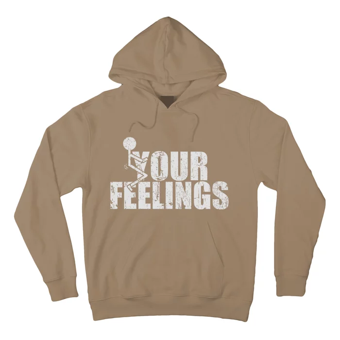 Fuck Your Feelings Hoodie