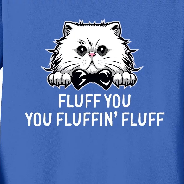 Fluff You Fluffin' Fluff Cute Funny Cat Meme Gift Kids Long Sleeve Shirt