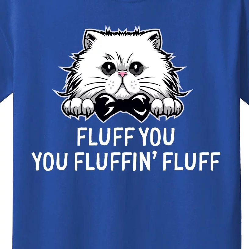 Fluff You Fluffin' Fluff Cute Funny Cat Meme Gift Kids T-Shirt