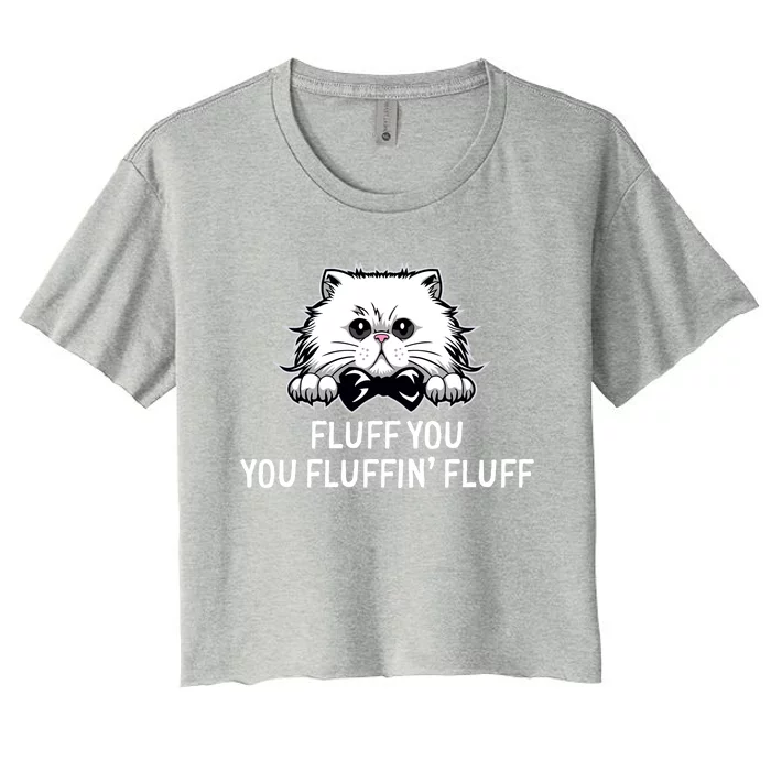 Fluff You Fluffin' Fluff Cute Funny Cat Meme Gift Women's Crop Top Tee