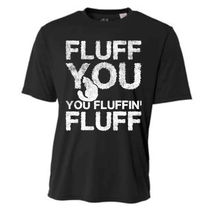 Fluff You Fluffin' Fluff Funny Cat Themed Gift Cat Owners Funny Gift Cooling Performance Crew T-Shirt