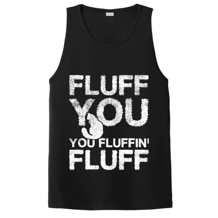 Fluff You Fluffin' Fluff Funny Cat Themed Gift Cat Owners Funny Gift Performance Tank