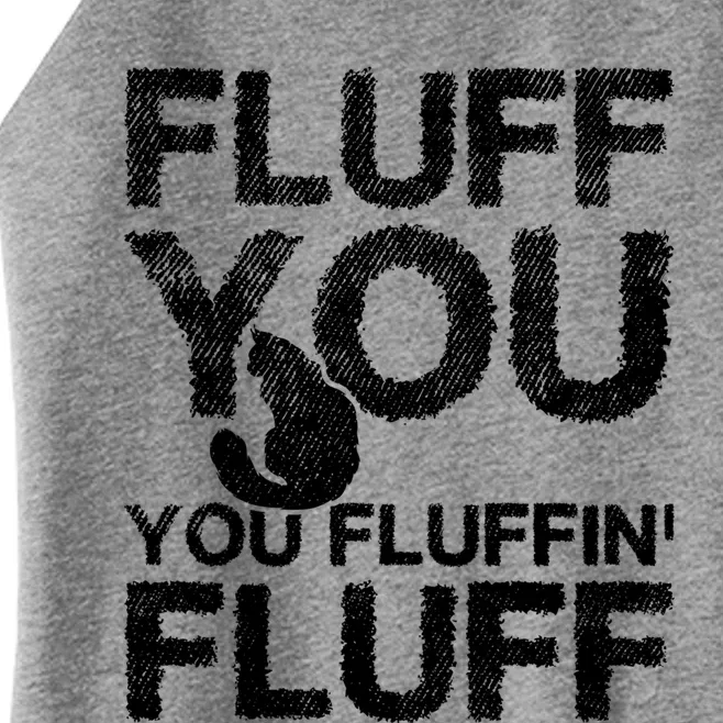 Fluff You Fluffin' Fluff Funny Cat Themed Gift Cat Owners Funny Gift Women’s Perfect Tri Rocker Tank