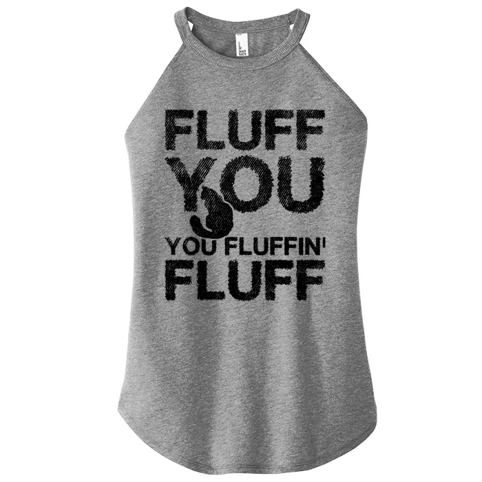 Fluff You Fluffin' Fluff Funny Cat Themed Gift Cat Owners Funny Gift Women’s Perfect Tri Rocker Tank