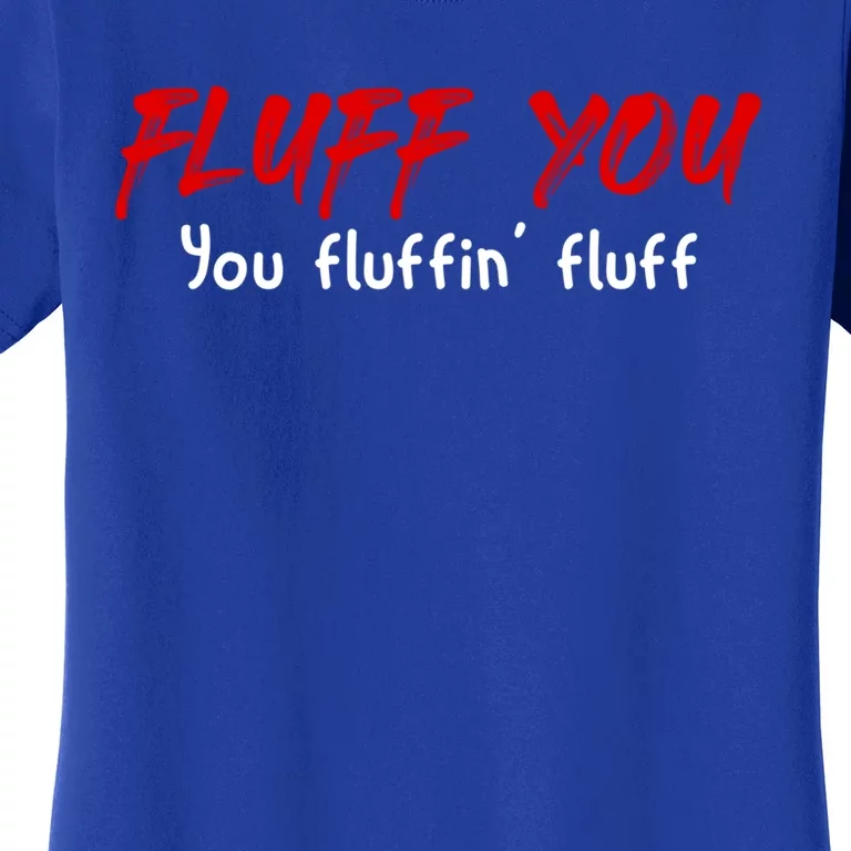 Fluff You Fluffin' Fluff Gift Funny Cat Kitten Gift Women's T-Shirt