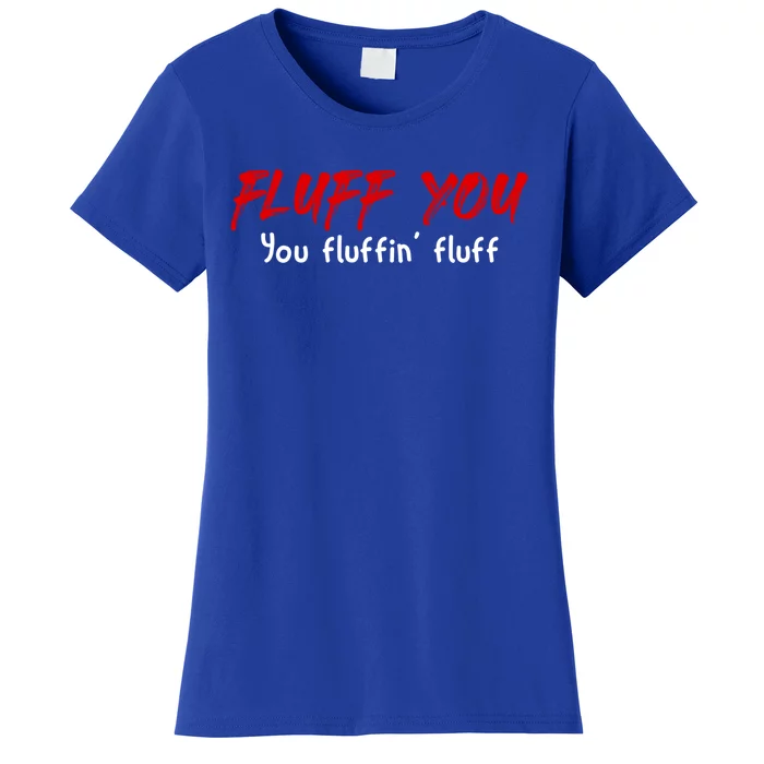 Fluff You Fluffin' Fluff Gift Funny Cat Kitten Gift Women's T-Shirt