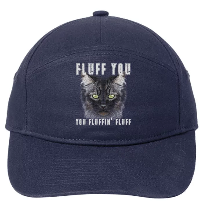 Fluff You Fluffin' Fluff Gift Funny Kitty Kitten Cat Gift 7-Panel Snapback Hat