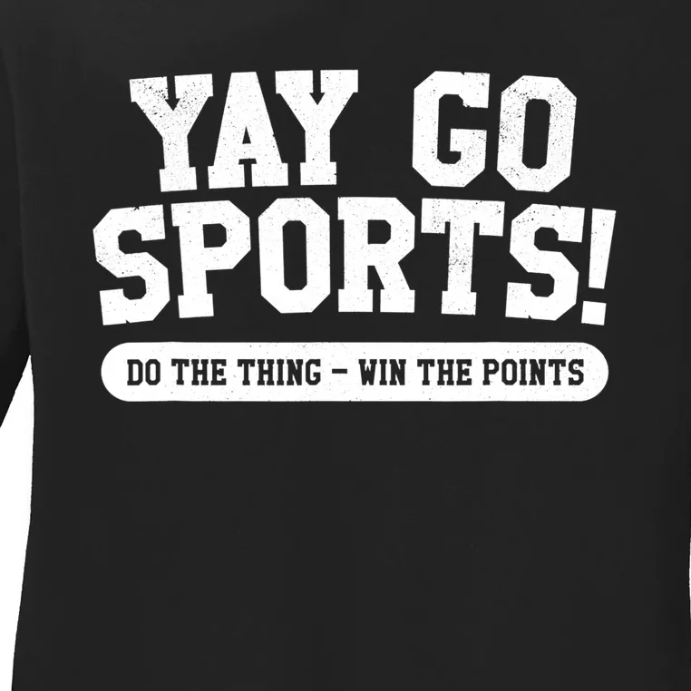 Funny Yay Go Sports Gift Funny Sports Gift Ladies Long Sleeve Shirt