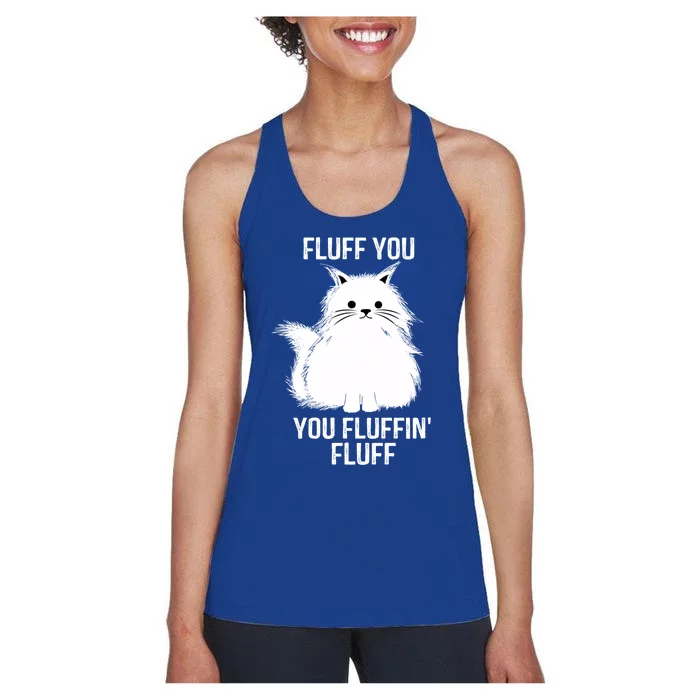 Fluff You Gift You Fluffin' Fluff Funny Cat Lover Funny Gift Kitten Gift Women's Racerback Tank