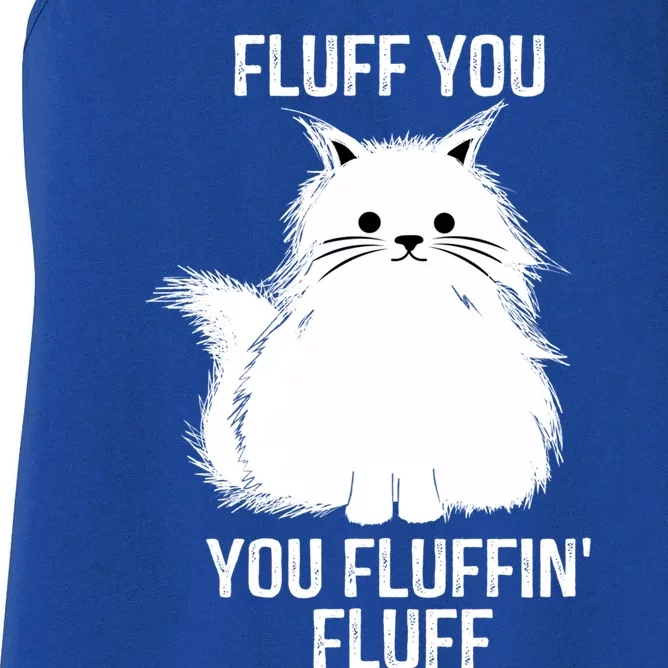 Fluff You Gift You Fluffin' Fluff Funny Cat Lover Funny Gift Kitten Gift Women's Racerback Tank