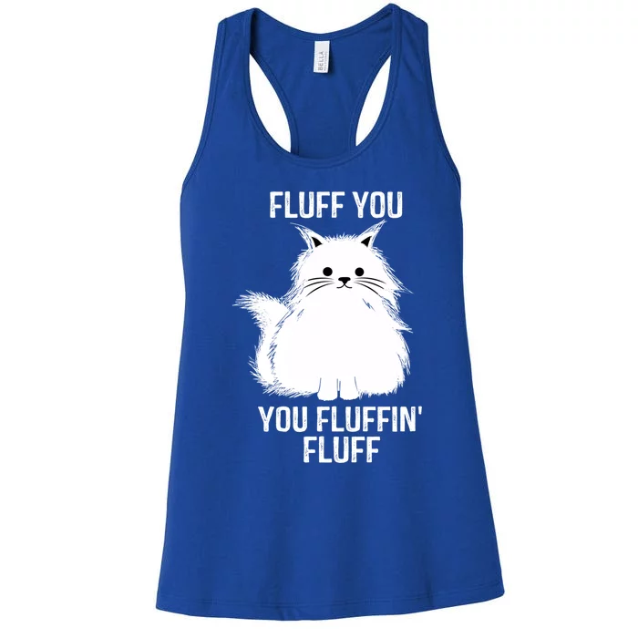 Fluff You Gift You Fluffin' Fluff Funny Cat Lover Funny Gift Kitten Gift Women's Racerback Tank