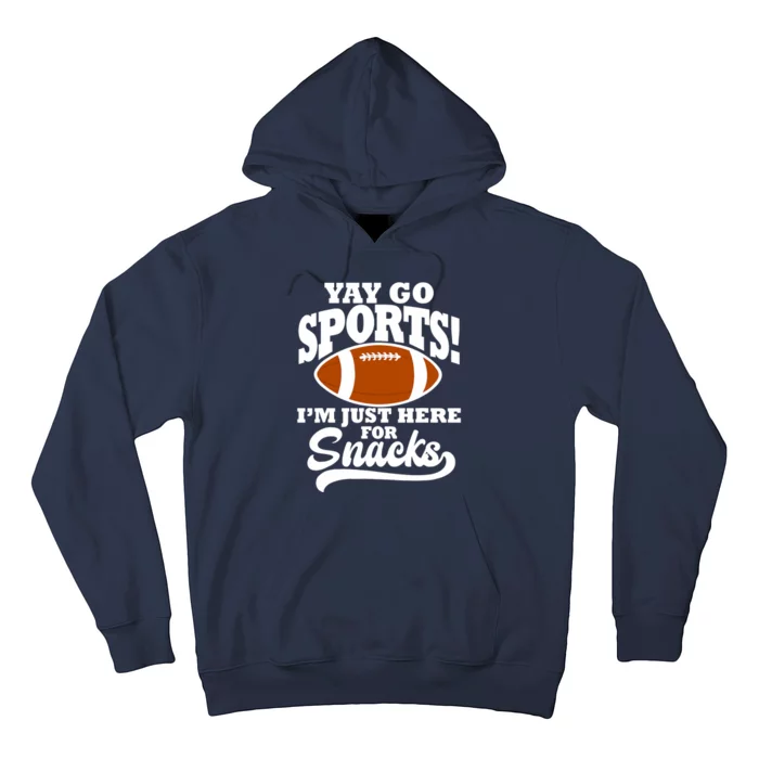 Funny Yay Go Sports I'm Just Here For Snacks Football Hoodie