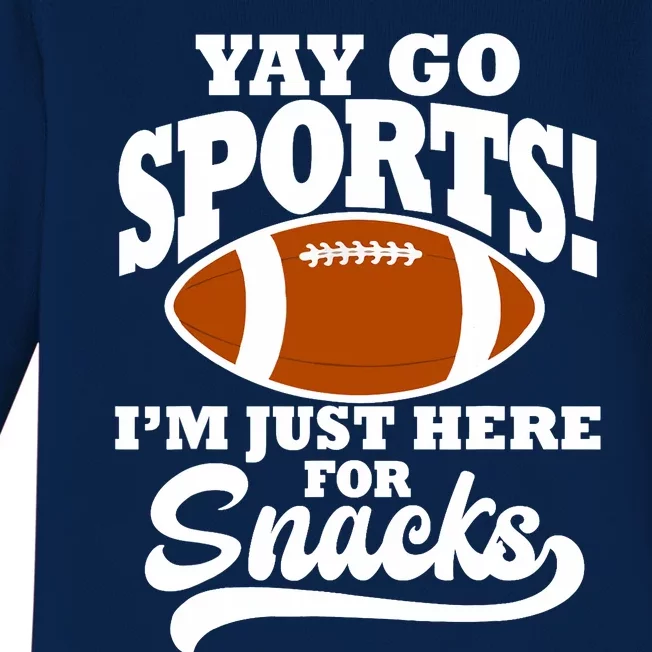 Funny Yay Go Sports I'm Just Here For Snacks Football Baby Long Sleeve Bodysuit