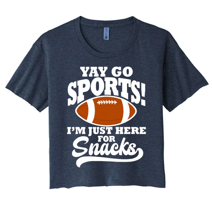 Funny Yay Go Sports I'm Just Here For Snacks Football Women's Crop Top Tee