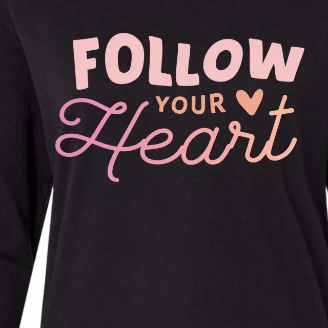 Follow Your Heart Cute Quote Womens Cotton Relaxed Long Sleeve T-Shirt