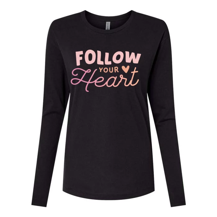 Follow Your Heart Cute Quote Womens Cotton Relaxed Long Sleeve T-Shirt