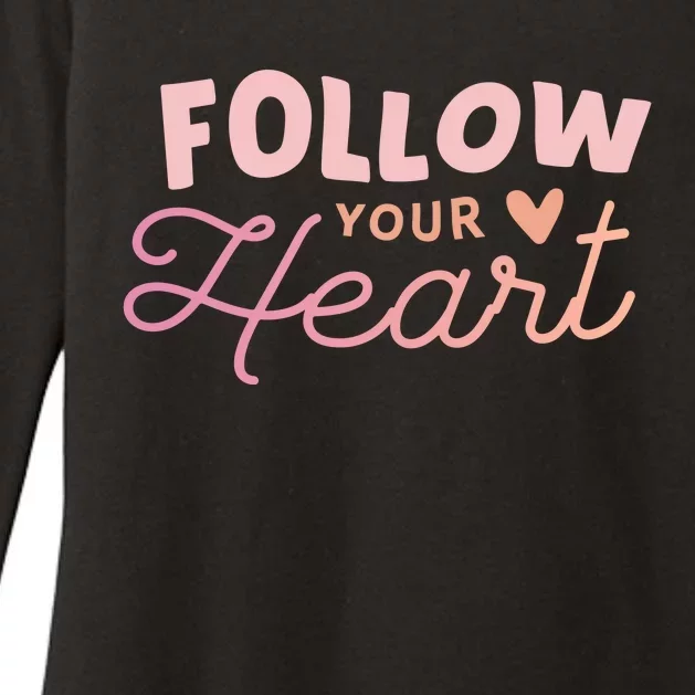 Follow Your Heart Cute Quote Womens CVC Long Sleeve Shirt