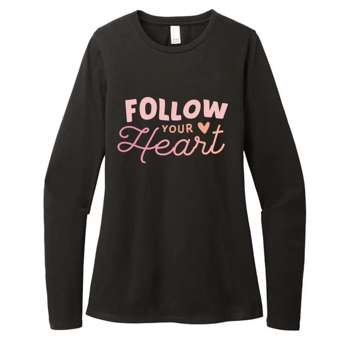 Follow Your Heart Cute Quote Womens CVC Long Sleeve Shirt