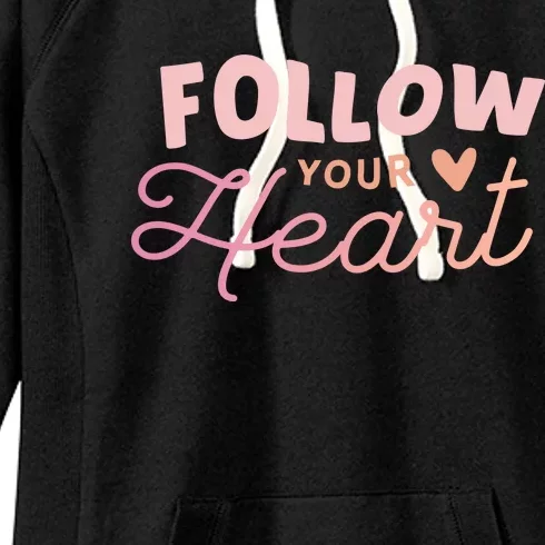 Follow Your Heart Cute Quote Women's Fleece Hoodie