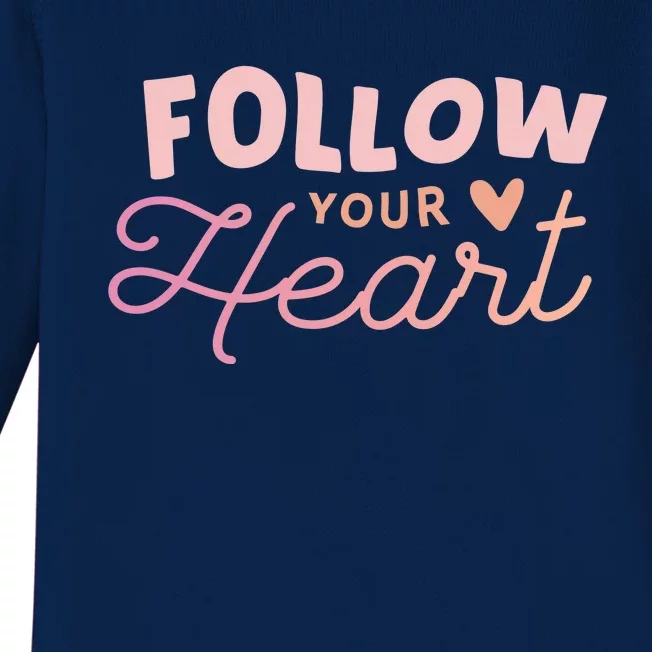 Follow Your Heart Cute Quote Baby Long Sleeve Bodysuit