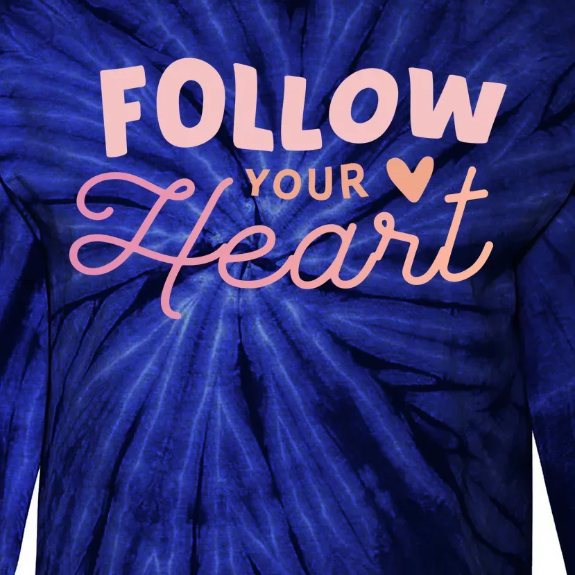 Follow Your Heart Cute Quote Tie-Dye Long Sleeve Shirt